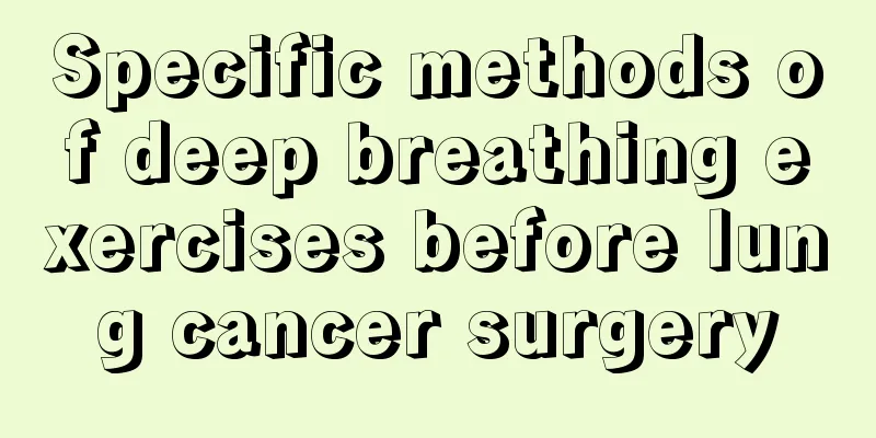 Specific methods of deep breathing exercises before lung cancer surgery