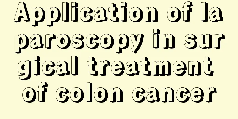 Application of laparoscopy in surgical treatment of colon cancer