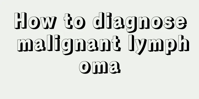 How to diagnose malignant lymphoma
