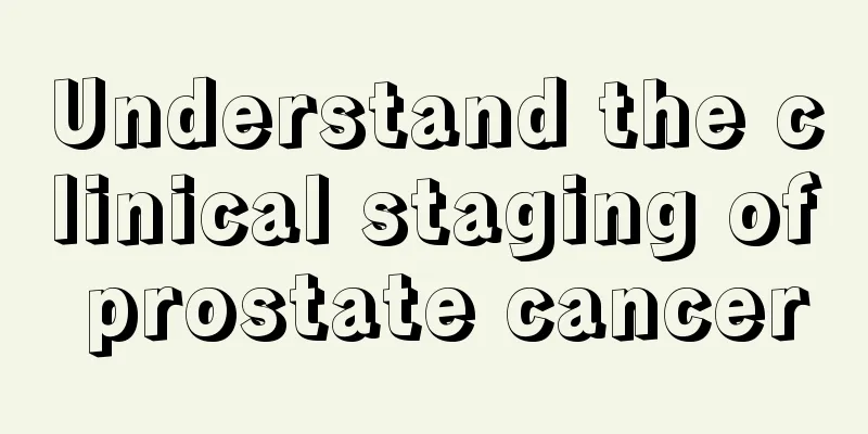 Understand the clinical staging of prostate cancer