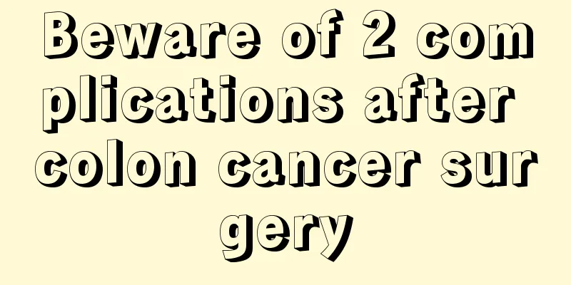 Beware of 2 complications after colon cancer surgery