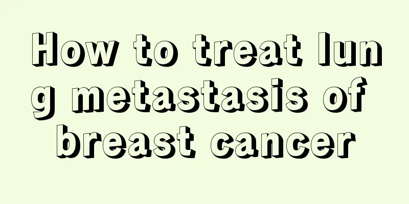 How to treat lung metastasis of breast cancer