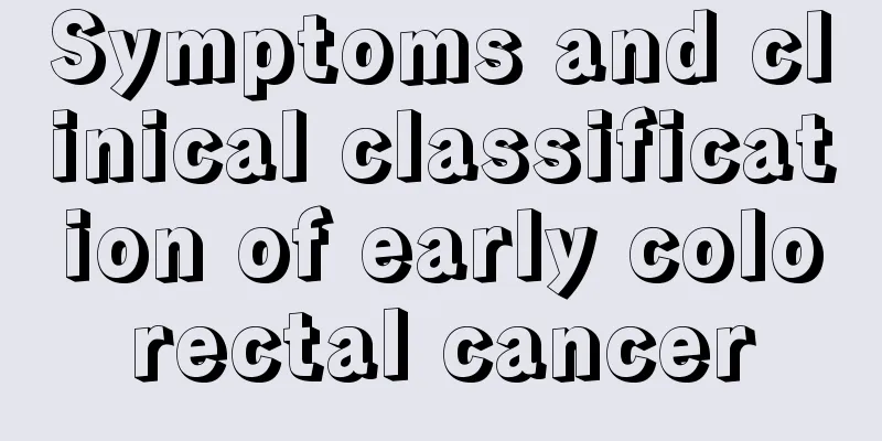 Symptoms and clinical classification of early colorectal cancer