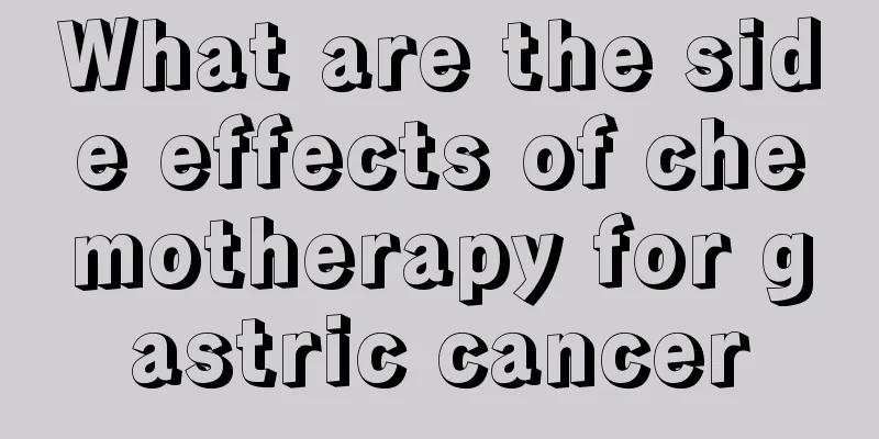 What are the side effects of chemotherapy for gastric cancer