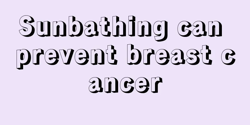 Sunbathing can prevent breast cancer