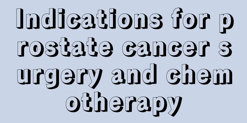 Indications for prostate cancer surgery and chemotherapy
