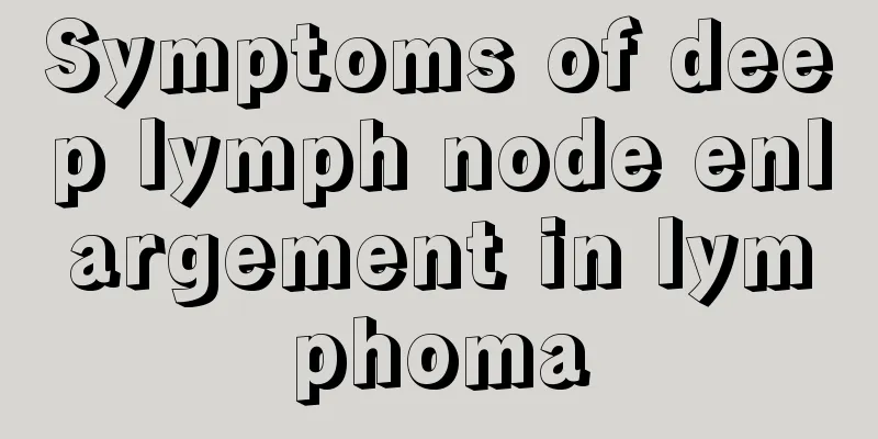 Symptoms of deep lymph node enlargement in lymphoma