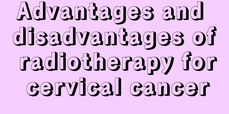 Advantages and disadvantages of radiotherapy for cervical cancer