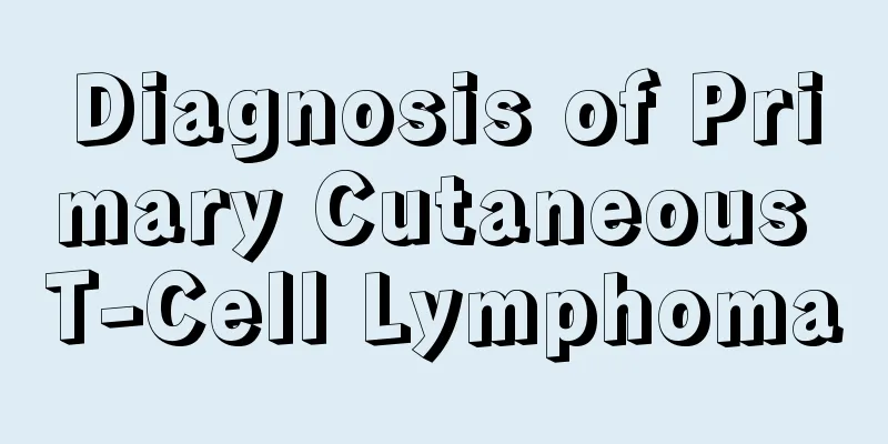 Diagnosis of Primary Cutaneous T-Cell Lymphoma