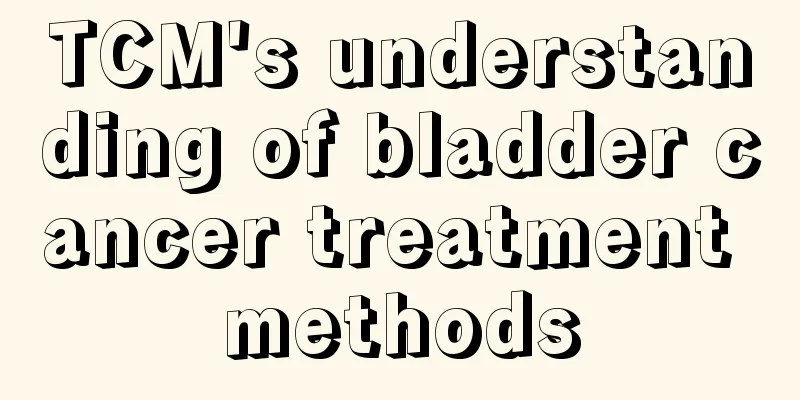 TCM's understanding of bladder cancer treatment methods