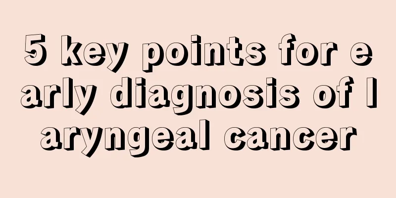 5 key points for early diagnosis of laryngeal cancer