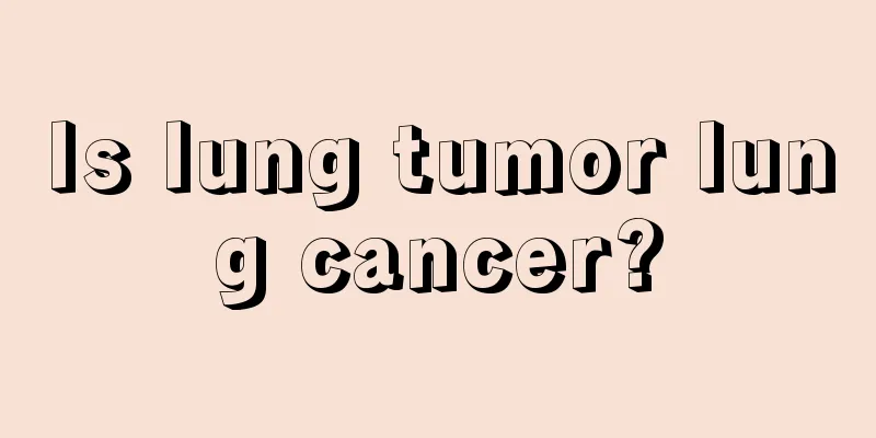 Is lung tumor lung cancer?