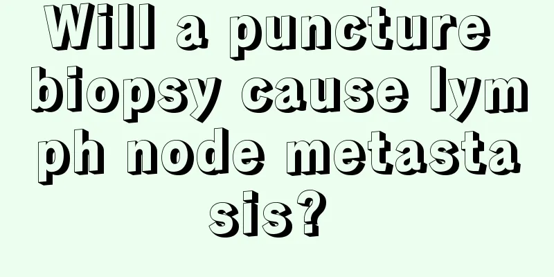 Will a puncture biopsy cause lymph node metastasis? 