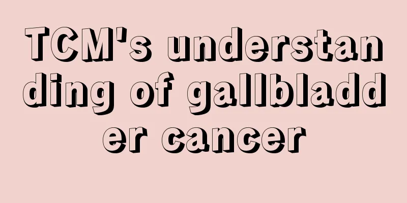 TCM's understanding of gallbladder cancer