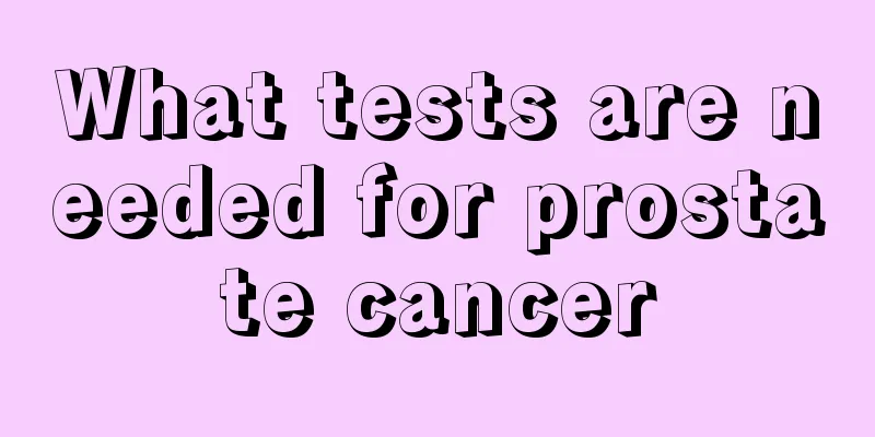 What tests are needed for prostate cancer