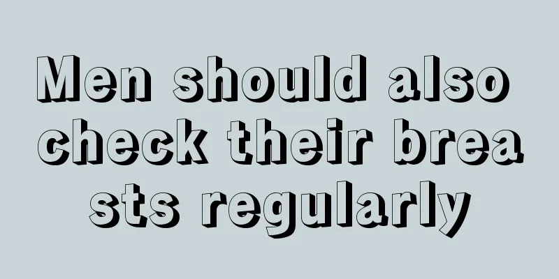 Men should also check their breasts regularly