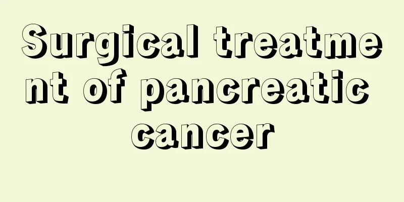 Surgical treatment of pancreatic cancer