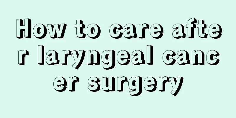 How to care after laryngeal cancer surgery