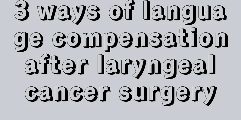 3 ways of language compensation after laryngeal cancer surgery