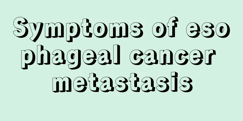 Symptoms of esophageal cancer metastasis