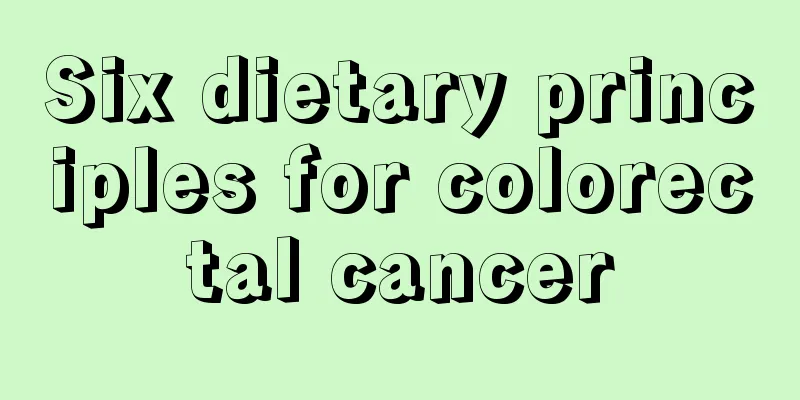 Six dietary principles for colorectal cancer