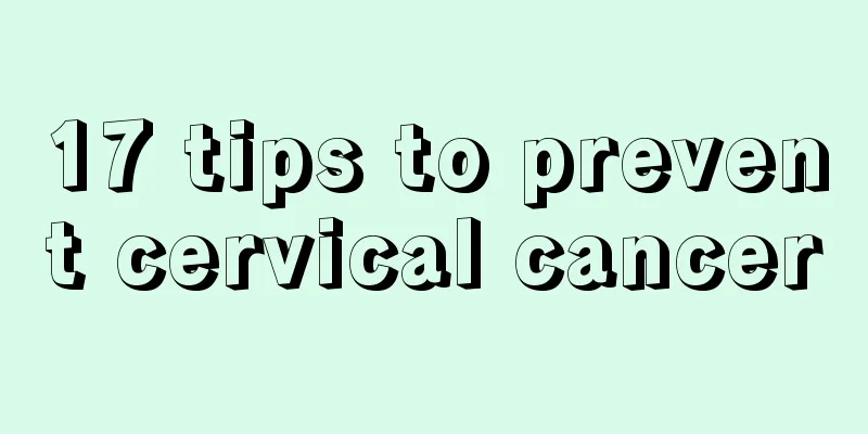 17 tips to prevent cervical cancer