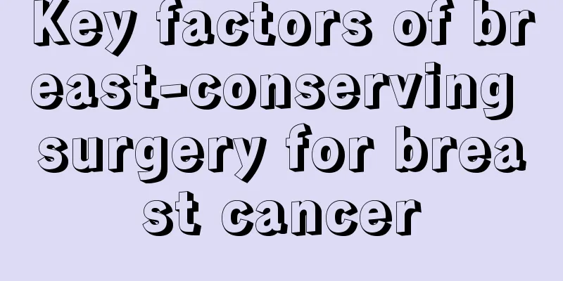 Key factors of breast-conserving surgery for breast cancer
