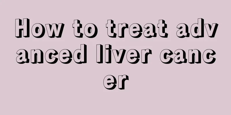 How to treat advanced liver cancer
