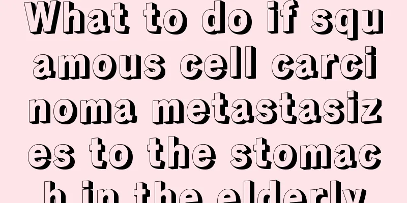 What to do if squamous cell carcinoma metastasizes to the stomach in the elderly