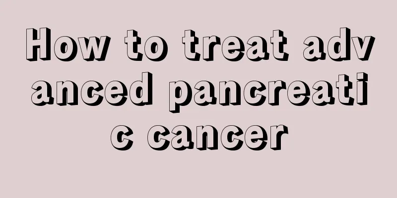 How to treat advanced pancreatic cancer