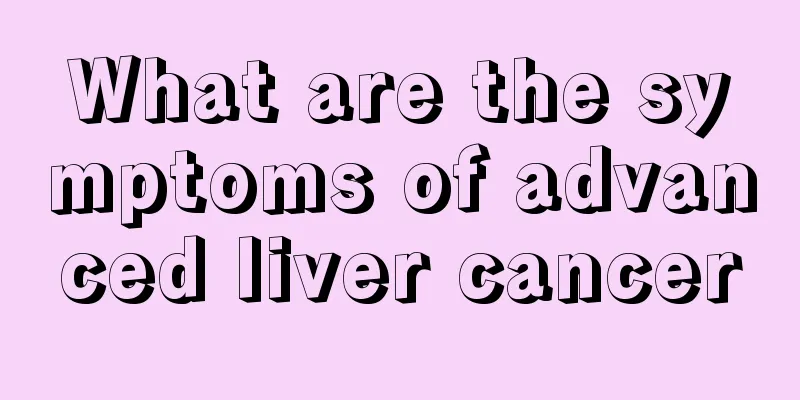 What are the symptoms of advanced liver cancer