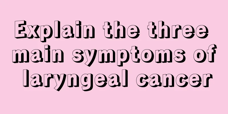 Explain the three main symptoms of laryngeal cancer
