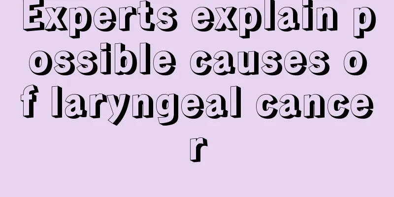 Experts explain possible causes of laryngeal cancer