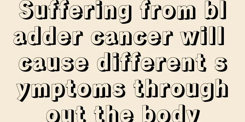 Suffering from bladder cancer will cause different symptoms throughout the body