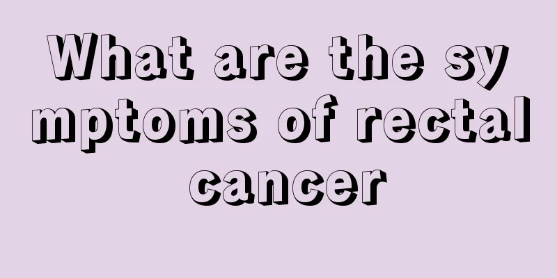 What are the symptoms of rectal cancer