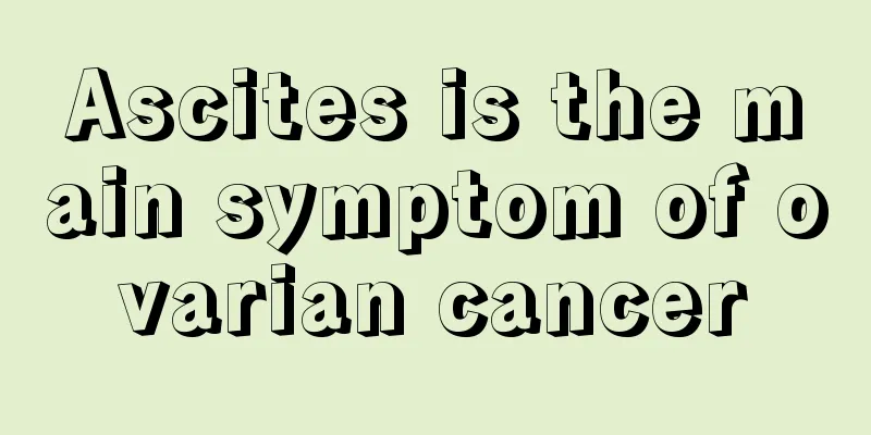 Ascites is the main symptom of ovarian cancer