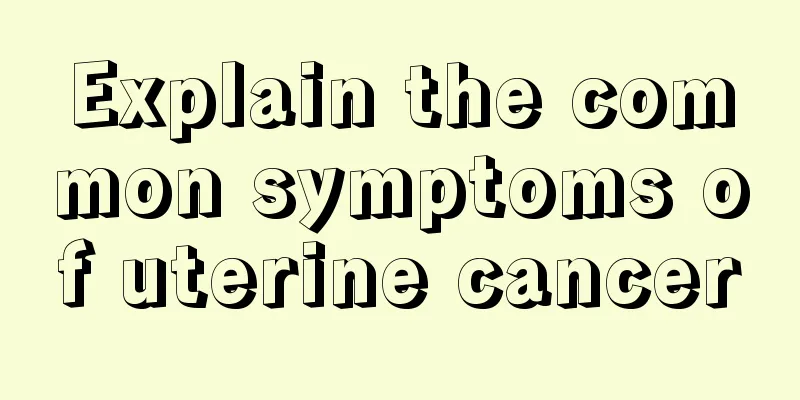 Explain the common symptoms of uterine cancer