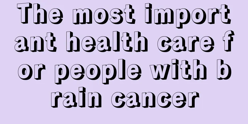 The most important health care for people with brain cancer