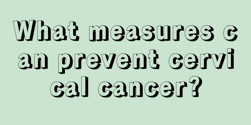 What measures can prevent cervical cancer?