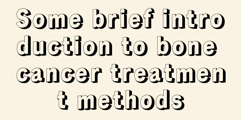 Some brief introduction to bone cancer treatment methods