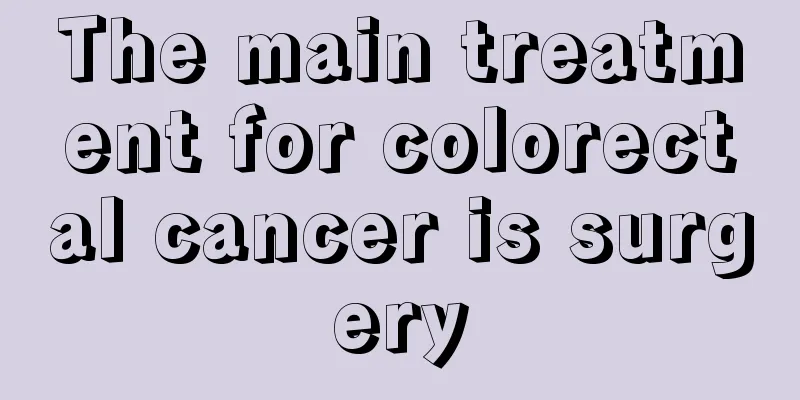 The main treatment for colorectal cancer is surgery