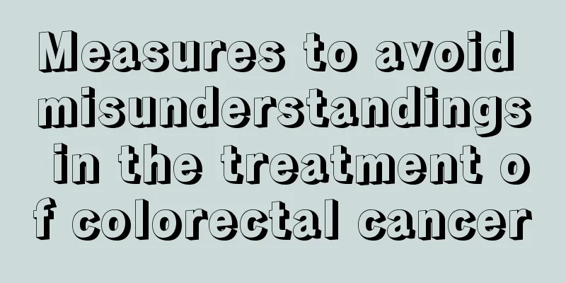 Measures to avoid misunderstandings in the treatment of colorectal cancer