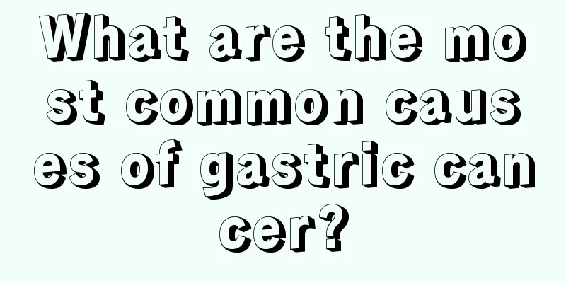 What are the most common causes of gastric cancer?