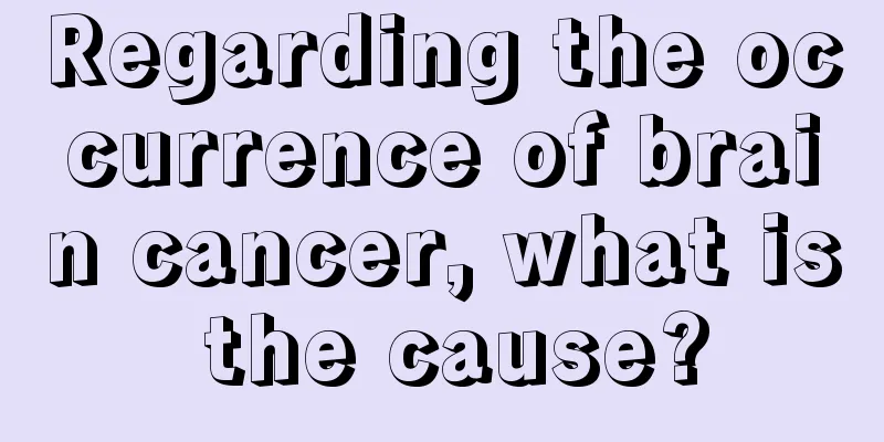 Regarding the occurrence of brain cancer, what is the cause?