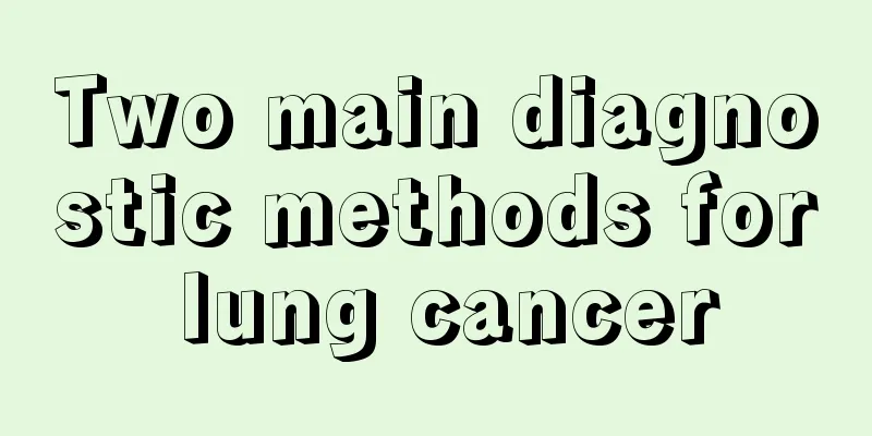 Two main diagnostic methods for lung cancer