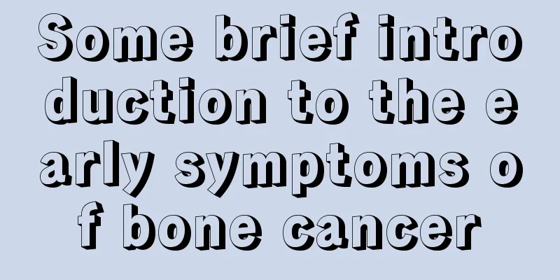 Some brief introduction to the early symptoms of bone cancer