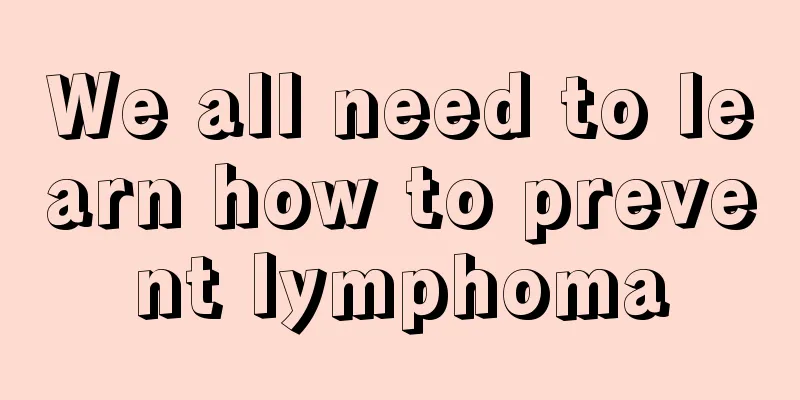 We all need to learn how to prevent lymphoma