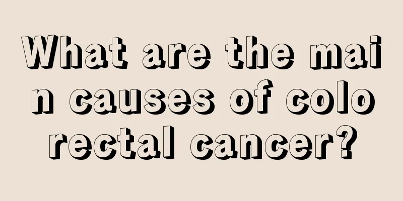 What are the main causes of colorectal cancer?