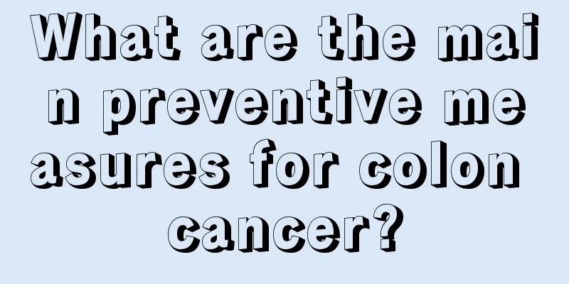 What are the main preventive measures for colon cancer?