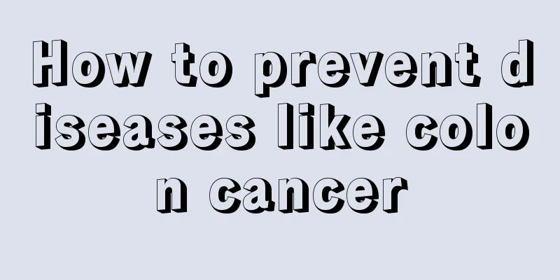 How to prevent diseases like colon cancer